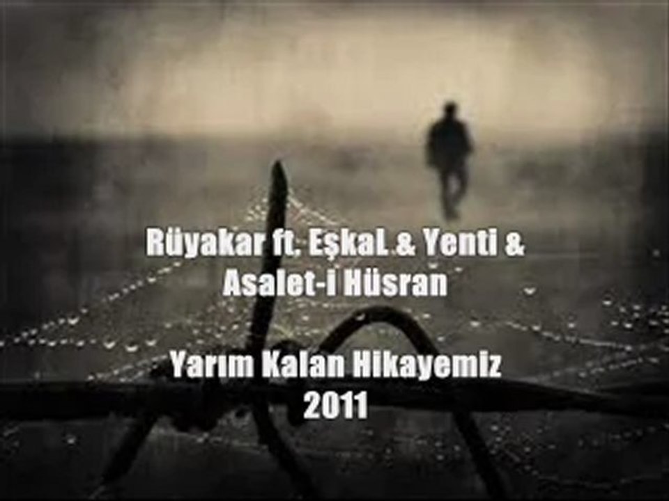 EşkaL - Yarım Kalan Hikayemiz 2011 [ ft. Rüyakar & Asalet-i Hüsran & YenTi ]