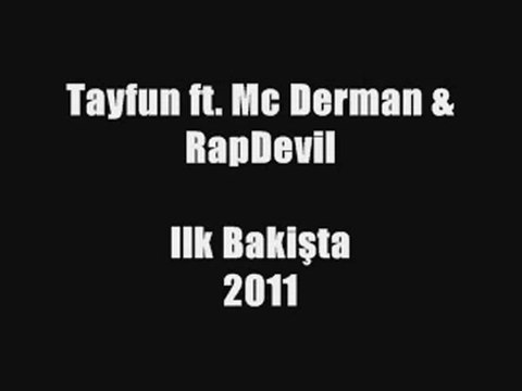 Tayfun ft. Mc Derman & RapDevil - İlk Bakışta 2011