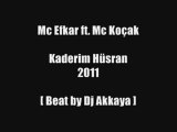 Mc Efkar - Kaderim Hüsran 2011 [ ft. Mc Koçak | Beat by Dj Akkaya ]