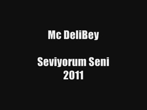 Mc DeliBey - Seviyorum Seni 2011