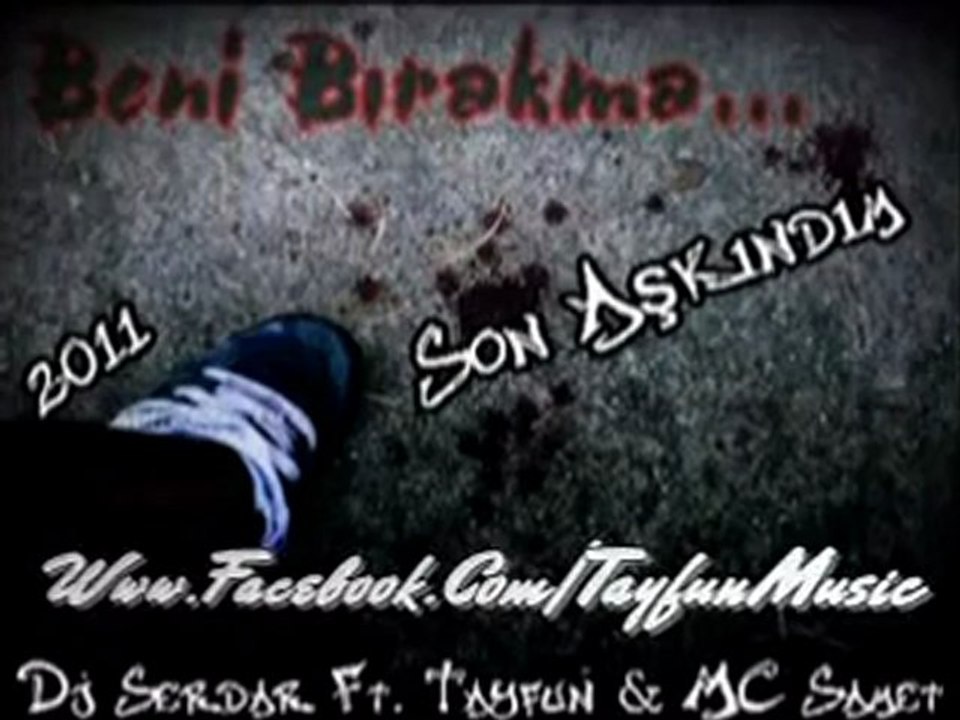 Dj Serdar - Son Aşkındım 2011 [ ft. Tayfun & Mc Samet ]