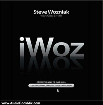 Audio Book Review: iWoz: How I Invented the Personal Computer and Had Fun Along the Way by Steve Wozniak (Author), Gina Smith (Author), Patrick Lawlor (Narrator)