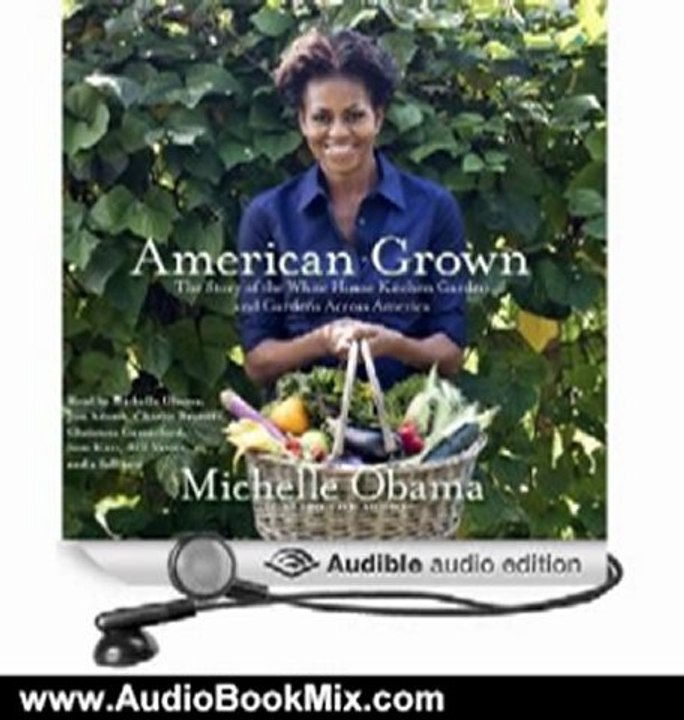 Audio Book Review: American Grown: The Story of the White House Kitchen Garden and Gardens Across America by Michelle Obama (Author, Narrator)