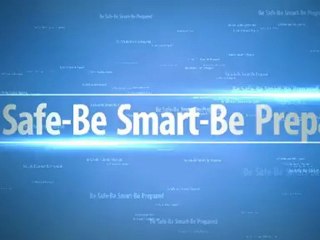 Be Safe - Be Smart - Be Prepared