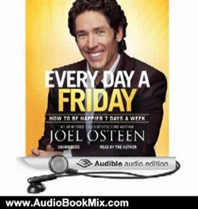 Audio Book Review: Every Day a Friday: How to Be Happier 7 Days a Week by Joel Osteen (Author, Narrator)