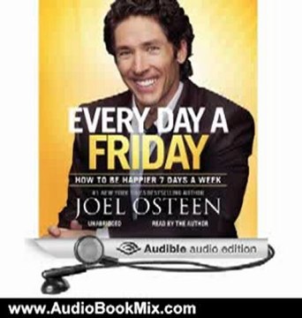 Audio Book Review: Every Day a Friday: How to Be Happier 7 Days a Week by Joel Osteen (Author, Narrator)