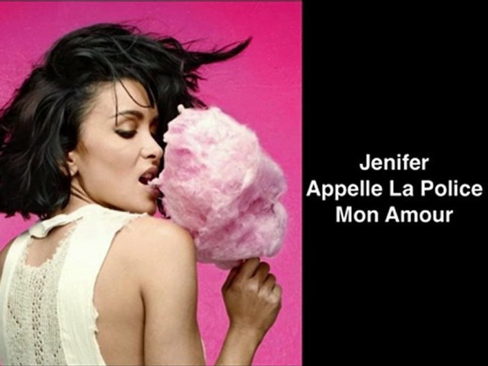 Jenifer Appelle La Police Mon Amour