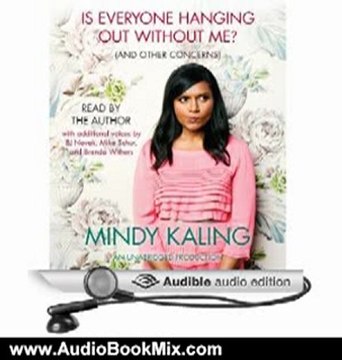 Audio Book Review: Is Everyone Hanging Out Without Me? (And Other Concerns) by Mindy Kaling (Author, Narrator), Michael Schur (Narrator)