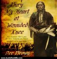 Audio Book Review: Bury My Heart at Wounded Knee: An Indian History of the American West by Dee Brown (Author), Grover Gardner (Narrator)
