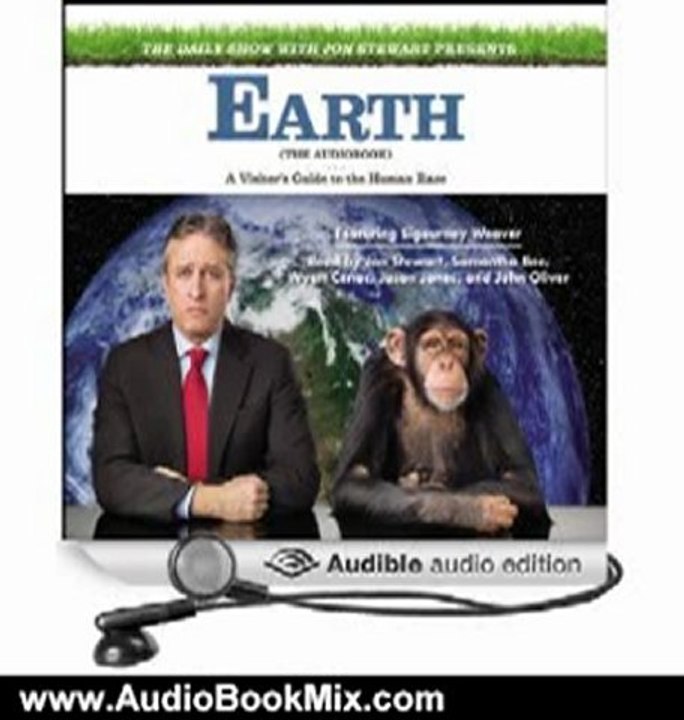 Audio Book Review: The Daily Show with Jon Stewart Presents Earth (The Audiobook): A Visitor's Guide to the Human Race by Jon Stewart (Author, Narrator), Samantha Bee (Narrator), Wyatt Cenac (Narrator), Jason Jones (Narrator), John Oliver (Narrator)