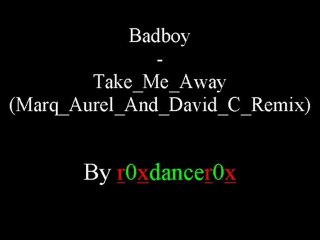 Badboy - Take Me Away (Marq Aurel And David C Remix)