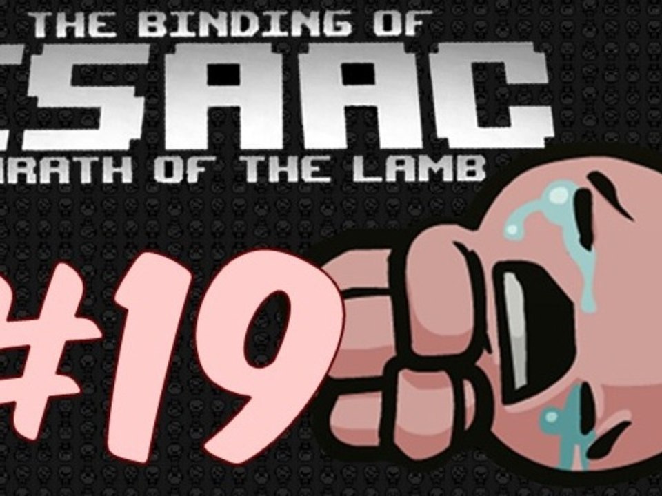 Gringo joue à : The binding of Isaac - Wrath of the lamb [Épisode 19 - Renaissance]