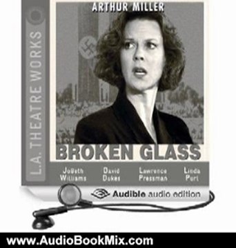 Audio Book Review: Broken Glass (Dramatized) by Arthur Miller (Author), JoBeth Williams (Narrator), David Dukes (Narrator), Lawrence Pressman (Narrator), Linda Purl (Narrator), full cast (Narrator)