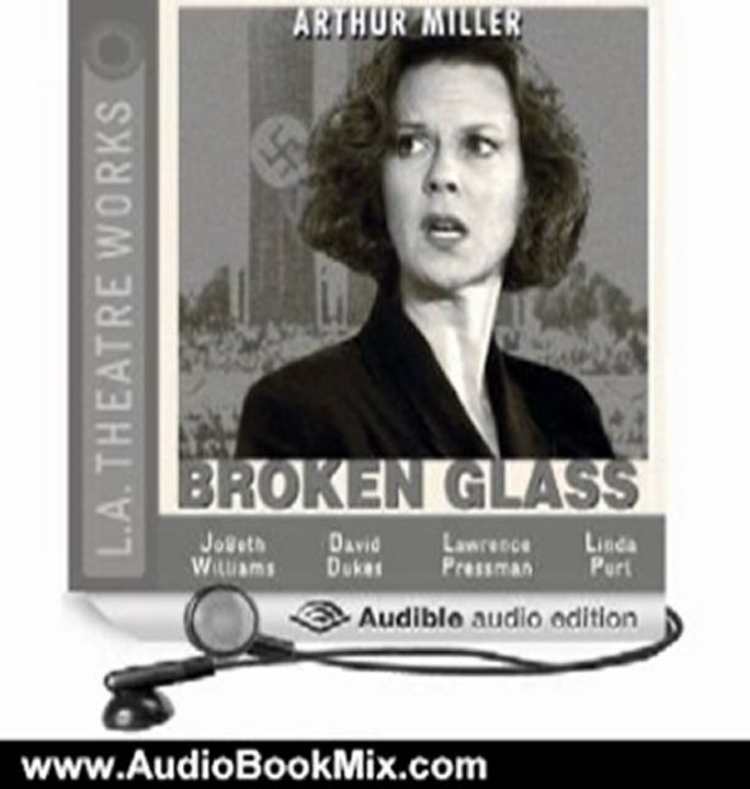 Audio Book Review: Broken Glass (Dramatized) by Arthur Miller (Author), JoBeth Williams (Narrator), David Dukes (Narrator), Lawrence Pressman (Narrator), Linda Purl (Narrator), full cast (Narrator)