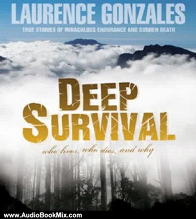 Audio Book Review: Deep Survival: True Stories of Miraculous Endurance and Sudden Death by Laurence Gonzales (Author), Stefan Rudnicki (Narrator)