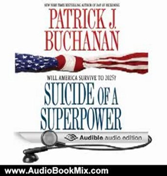 Audio Book Review: Suicide of a Superpower: Will America Survive to 2025? by Patrick J. Buchanan (Author, Narrator)