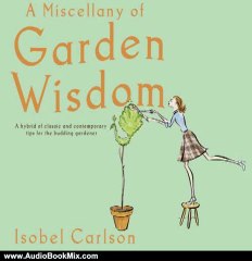 Audio Book Review: A Miscellany of Garden Wisdom by Isobel Carlson (Author), Ruth Chambers (Narrator)