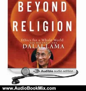 Audio Book Review: Beyond Religion: Ethics for a Whole World by His Holiness the Dalai Lama (Author), Martin Sheen (Narrator)