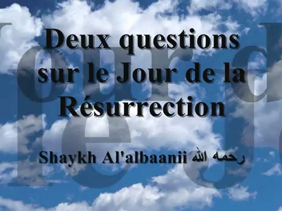 Deux questions sur le Jour de la Résurrection, Shaykh Al'albaanii رحمه الله