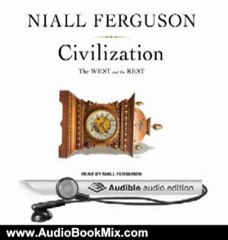 Audio Book Review: Civilization: The West and the Rest by Niall Ferguson (Author, Narrator)