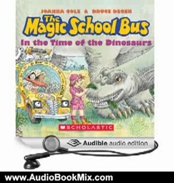 Audio Book Review: The Magic School Bus: In the Time of Dinosaurs by Joanna Cole (Author), Bruce Degen (Author), Polly Adams (Narrator), Cassandra Morris (Narrator)