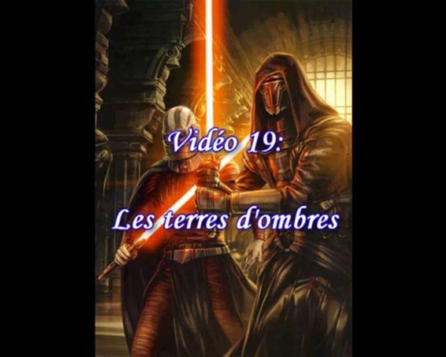 Star Wars KOTOR Vidéo 19: Les Terres d'ombres