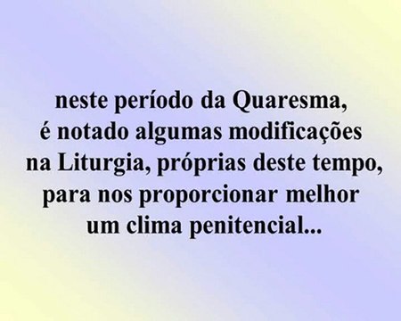 Quaresma - Parte 3 - a quaresma ao longo do Ano Litúrgico