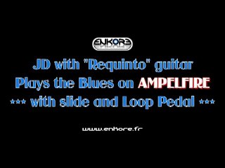 Requinto + Slide + Loop + AMPELFIRE par JD (www.enkore.fr)