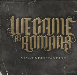 WE CAME AS ROMANS - Understanding What We’ve Grown To Be