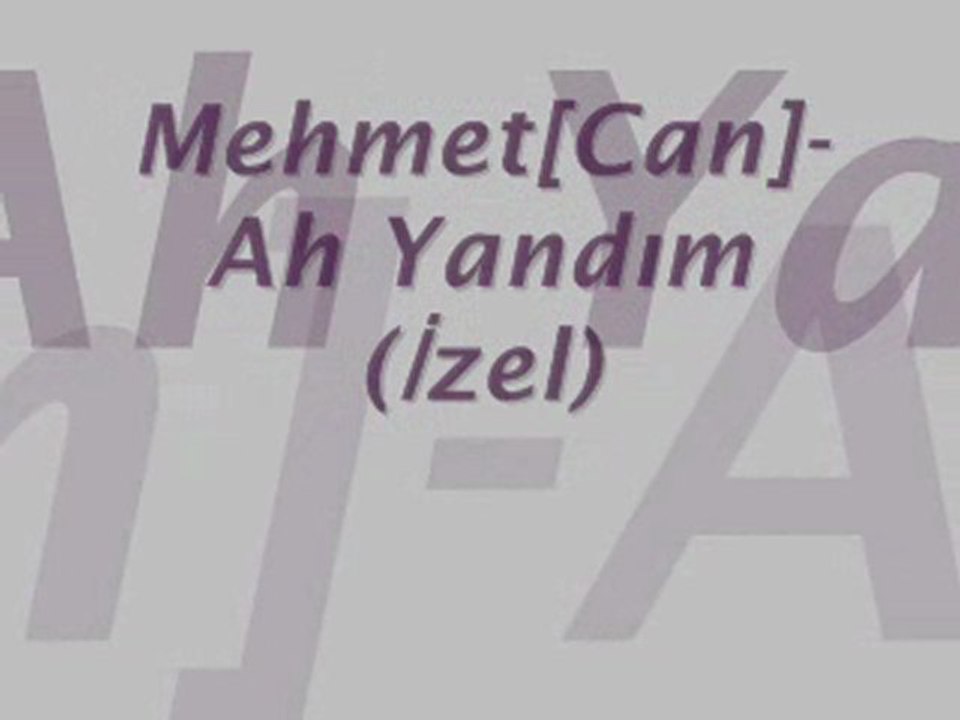 Mehmet[Can]-Ah Yandım