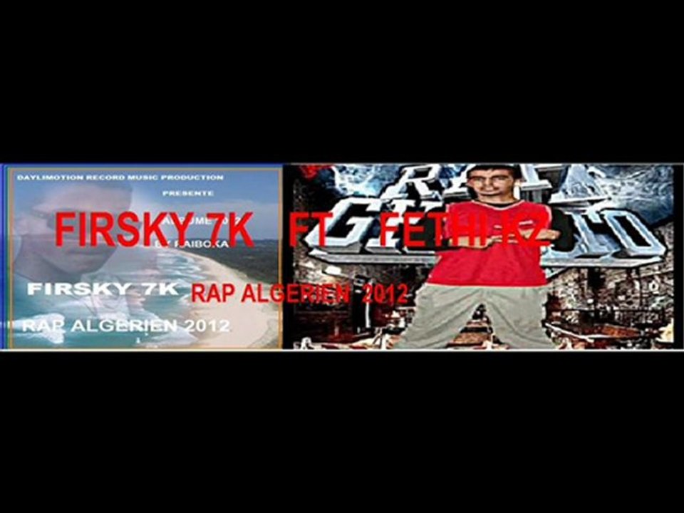 FIRSKY7K Ft FETHI KZ RAP DZ MERCI FETHI KZ  BELLE CHANSON