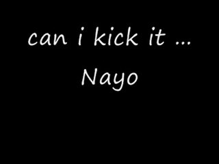 can i kick it - Nayo