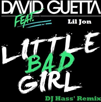 David Guetta feat. Lil Jon - Hey Little Bad Girl (DJ Hass' remix)