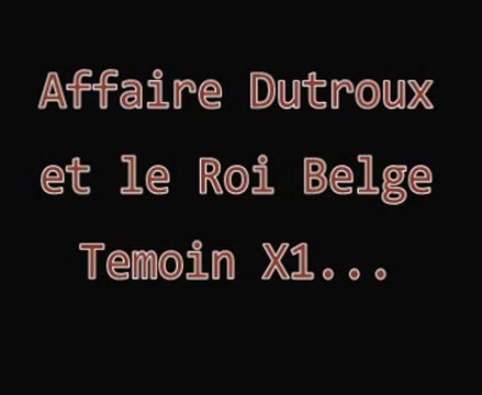 Pédophilie, Dutroux, le Roi et Témoin X1 LLP []2008[]