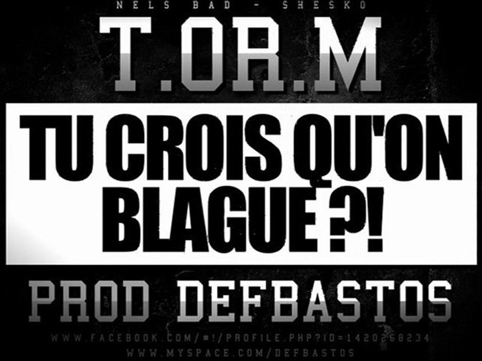 TU CROIS QU'ON BLAGUE - T.OR.M - PROD DEFBASTOS
