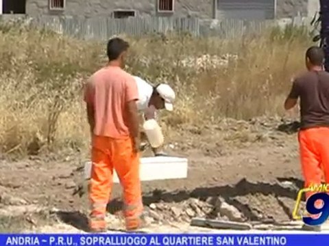 Andria | P.R.U., sopralluogo al quartiere San Valentino