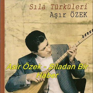 AŞIR ÖZEK SILADAN HABER