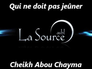 Qui ne doit pas jeûner ? {Cheikh Abou Chayma}