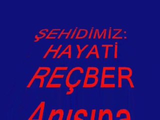 Şehit Hayati REÇBER Anısına Ekrem DANLER' tarafından Yapılmıştır...(25.07.2011)