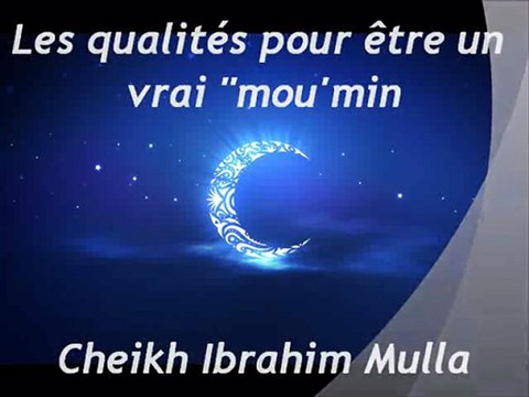Les qualités pour être un vrai mou'min {Cheikh Ibrahim Mulla}