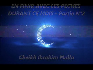 EN FINIR AVEC LES PECHES DURANT CE MOIS - Partie N°2 {Cheikh Ibrahim Mulla}