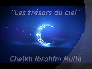 " Les trésors du ciel " {Cheikh Ibrahim Mulla}