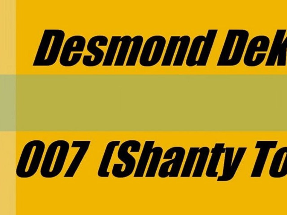 007 (Shanty Town) Desmond Dekker