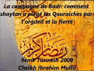 11. La campagne de Badr comment shaytan a piégé les Qouraiches par l'orgueil et la fierté {Cheikh Ibrahim Mulla}