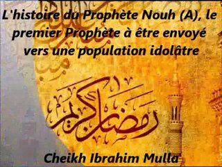 15. L'histoire du Prophète Nouh (Alayhi Salam) {Cheikh Ibrahim Mulla}