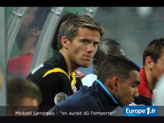 Landreau : "on aurait dû l'emporter"