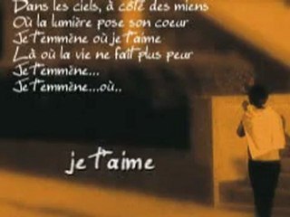 Je temmène où je t'aime.