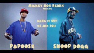 Papoose & Snoop Dogg - Bang It Out / Hé Mix 2011 (Remix By MickeyNox)