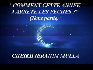 10. "COMMENT CETTE ANNEE J'ARRETE LES PECHES ?" (2ème partie) {Cheikh Ibrahim Mulla}