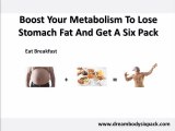 Boost Your Metabolism To Lose Stomach Fat And Get A Six Pack
